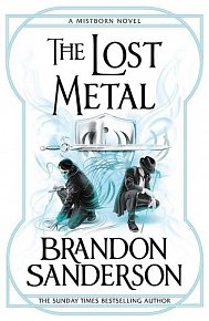 The Lost Metal : A Mistborn Novel