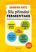 Síla přírodní fermentace - Jedinečná chuť a léčivá síla živých kultur, 1.  vydání