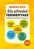Síla přírodní fermentace - Jedinečná chuť a léčivá síla živých kultur, 1.  vydání