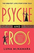 Psyche and Eros: The spellbinding and hotly-anticipated Greek mythology retelling that everyone´s talking about!, 1.  vydání