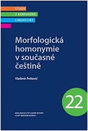 Morfologická homonymie v současné češtině - Studie z korpusové lingvistiky 22