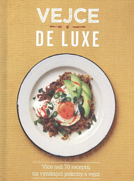 Náhled Vejce de luxe - Více než 70 receptů na vynikající pokrmy s vejci