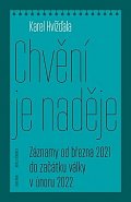 Chvění je naděje - Záznamy od března 2021 do začátku války v únoru 2022