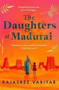 The Daughters of Madurai: Heartwrenching yet ultimately uplifting, this incredible debut will make you think