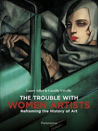 The Trouble with Women Artists: Reframing the History of Art