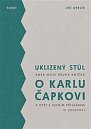 Uklizený stůl aneb Moje druhá knížka o Karlu Čapkovi a opět s jedním přívažkem o Josefovi