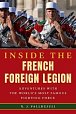 Inside the French Foreign Legion: Adventures with the World´s Most Famous Fighting Force