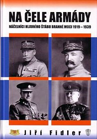 Na čele armády - Náčelníci hlavního štábu branné moci 1919-1939