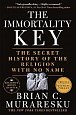 The Immortality Key: The Secret History of the Religion with No Name, 1.  vydání