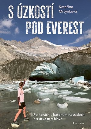 S úzkostí pod Everest - Po horách s batohem na zádech a s úzkostí v hlavě