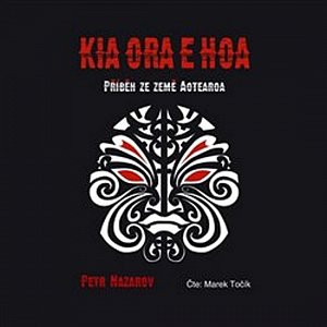 Kia Ora E Hoa: Příběh ze země Aotearoa -  CD, čte Točí Marek