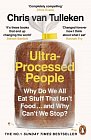 Ultra-Processed People: Why Do We All Eat Stuff That Isn´t Food ... and Why Can´t We Stop?, 1.  vydání