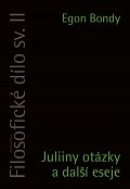 Filosofické dílo II. - Juliiny otázky a další esej