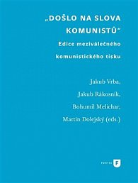 Došlo na slova komunistů - Edice meziválečného komunistického tisku