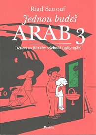 Jednou budeš Arab 3 - Dětství na Blízkém východě (1985-1987)