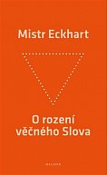 O rození věčného Slova - Křesťanská praxe rození Božího Syna