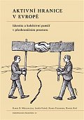Aktivní hranice v Evropě - Identita a kolektivní paměť v přeshraničním prostoru