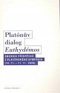 Platónův dialog Euthydémos: Sborník příspěvků z Platónského symposia (10.11. - 11.11.2006)
