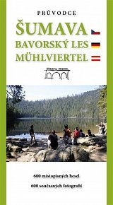 Šumava, Bavorský les, Mühlviertel - Průvodce