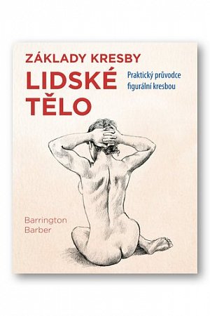 Lidské tělo - Praktický průvodce figurální kresbou