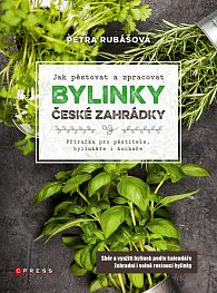 Bylinky české zahrádky - Příručka pro pěstitele, bylinkáře i kuchaře