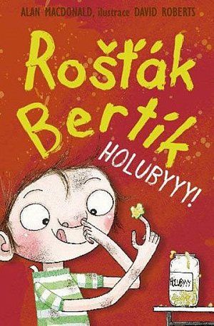 Rošťák Bertík – Holubyyy!