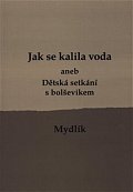Jak se kalila voda aneb Dětská setkání s bolševikem, 3.  vydání
