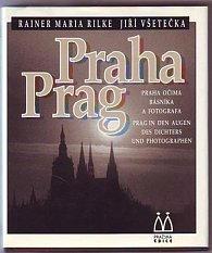 Praha očima básníka a fotografa/Prag in den Augen des Dichters und Photographen