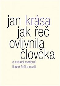 Jak řeč ovlivnila člověka - O evoluci moderní lidské řeči a mysli, 1.  vydání