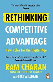 Rethinking Competitive Advantage: New Rules for the Digital Age