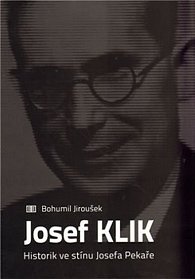 Josef Klik: Historik ve stínu Josefa Pekaře