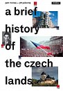 Stručné dějiny českých zemí / A Brief History of the Czech Lands