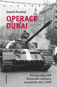 Operace Dunaj - Krvavá odpověď Varšavské smlouvy na pražské jaro 1968