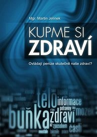 Kupme si zdraví - Ovládají peníze skutečně naše zdraví?