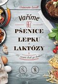 Varíme bez pšenice, lepku a laktózy: 100 receptov krok za krokom (slovensky)