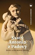 Svatý Antonín z Padovy - Život a duchovní profil
