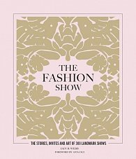 The Fashion Show: The stories, invites and art of 300 landmark shows