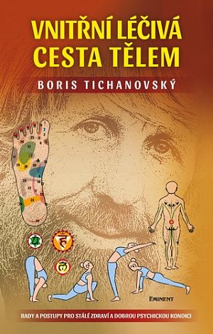 Vnitřní léčivá cesta tělem - Rady a postupy pro stálé zdraví a dobrou psychickou kondici