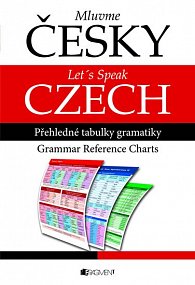 Mluvme česky/Let´s speak Czech – přehledné tabulky gramatiky