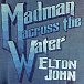 Madman Across The Water - LP