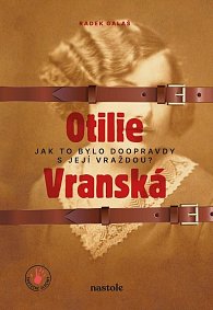 Otilie Vranská - Jak to bylo doopravdy s její vraždou?