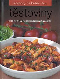 Těstoviny - Více než 100 nepostradatelných receptů