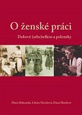 O ženské práci - Dobové (sebe)reflexe a polemiky