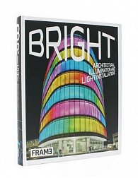 Bright : Architectural Illumination and Light Installations