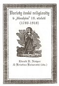Variety české religiozity v „dlouhém“ 19. století (1780-1918)