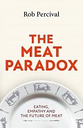 The Meat Paradox. Eating, Empathy, and the Future of Meat