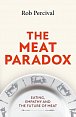 The Meat Paradox. Eating, Empathy, and the Future of Meat