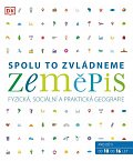 Zeměpis: Spolu to zvládneme - Fyzická, sociální a praktická geografie