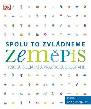Zeměpis: Spolu to zvládneme - Fyzická, sociální a praktická geografie