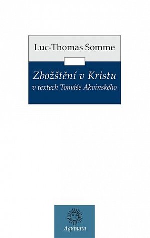 Zbožštění v Kristu v textech Tomáše Akvinského